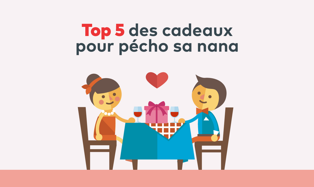 Top 5 des cadeaux pour pécho sa nana